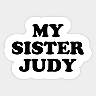 My Sister Judy Sticker